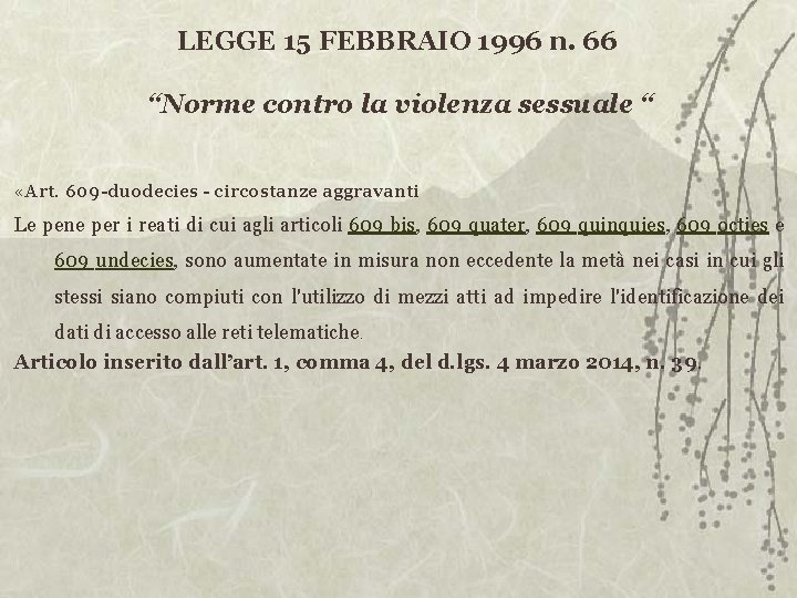 LEGGE 15 FEBBRAIO 1996 n. 66 “Norme contro la violenza sessuale “ «Art. 609
