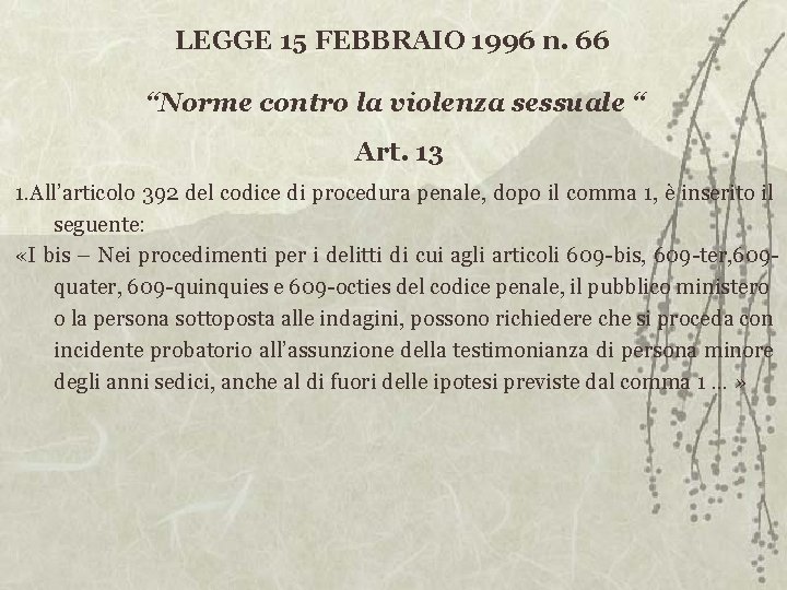 LEGGE 15 FEBBRAIO 1996 n. 66 “Norme contro la violenza sessuale “ Art. 13