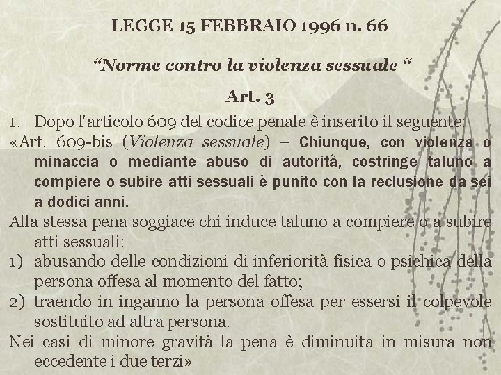 LEGGE 15 FEBBRAIO 1996 n. 66 “Norme contro la violenza sessuale “ Art. 3