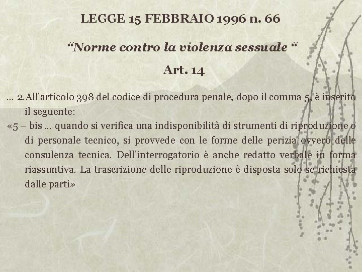 LEGGE 15 FEBBRAIO 1996 n. 66 “Norme contro la violenza sessuale “ Art. 14
