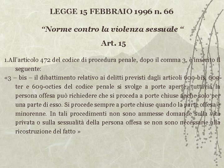 LEGGE 15 FEBBRAIO 1996 n. 66 “Norme contro la violenza sessuale “ Art. 15