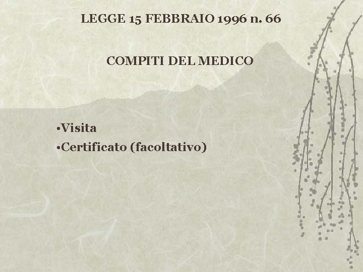 LEGGE 15 FEBBRAIO 1996 n. 66 COMPITI DEL MEDICO • Visita • Certificato (facoltativo)