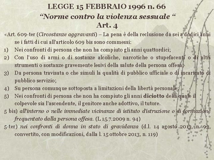 LEGGE 15 FEBBRAIO 1996 n. 66 “Norme contro la violenza sessuale “ Art. 4