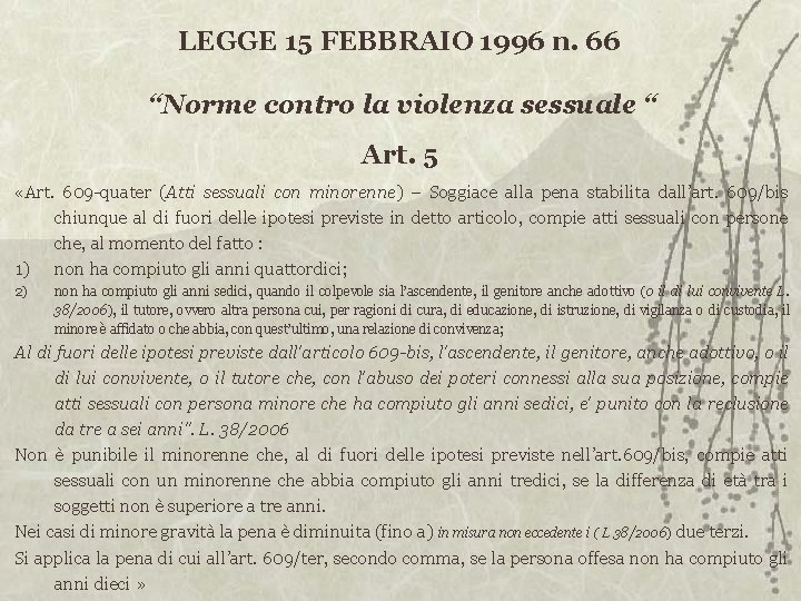 LEGGE 15 FEBBRAIO 1996 n. 66 “Norme contro la violenza sessuale “ Art. 5