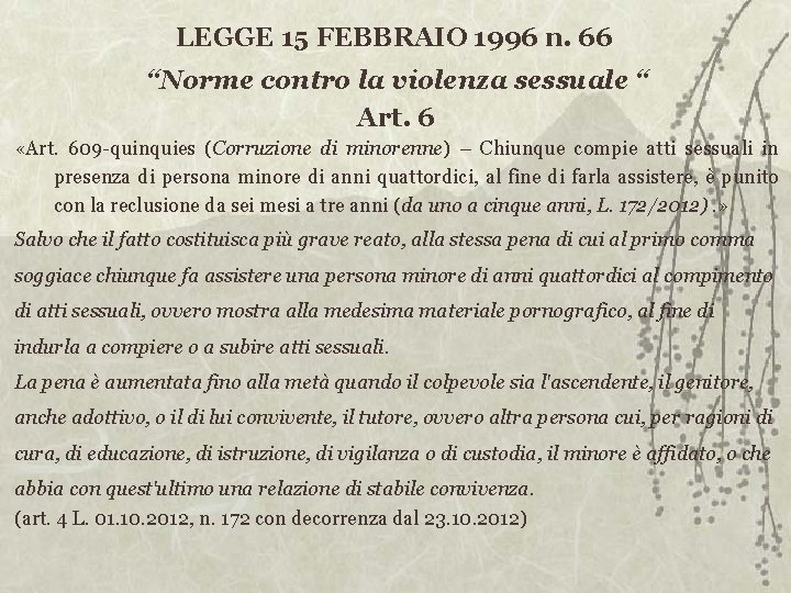 LEGGE 15 FEBBRAIO 1996 n. 66 “Norme contro la violenza sessuale “ Art. 6