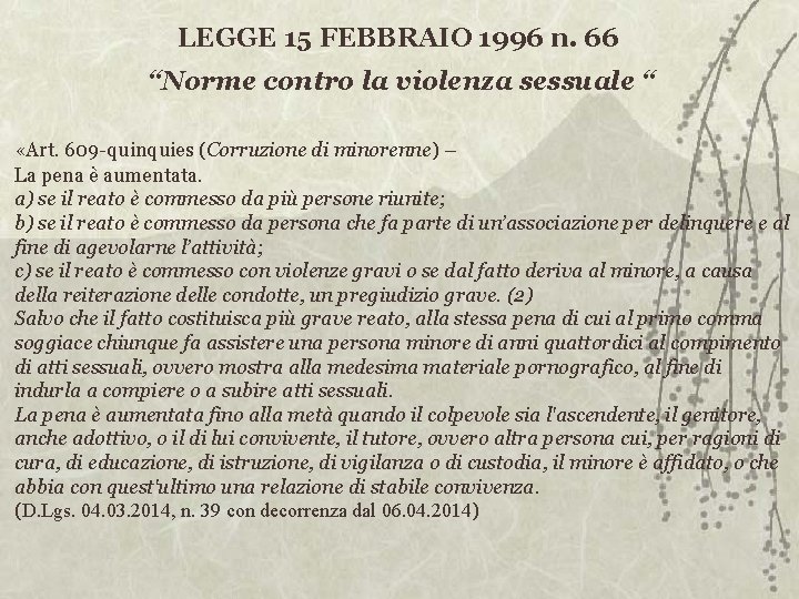 LEGGE 15 FEBBRAIO 1996 n. 66 “Norme contro la violenza sessuale “ «Art. 609