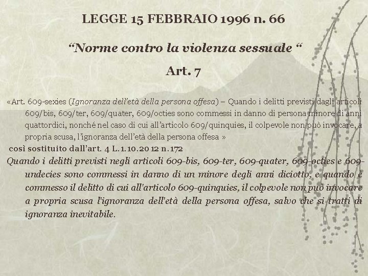 LEGGE 15 FEBBRAIO 1996 n. 66 “Norme contro la violenza sessuale “ Art. 7