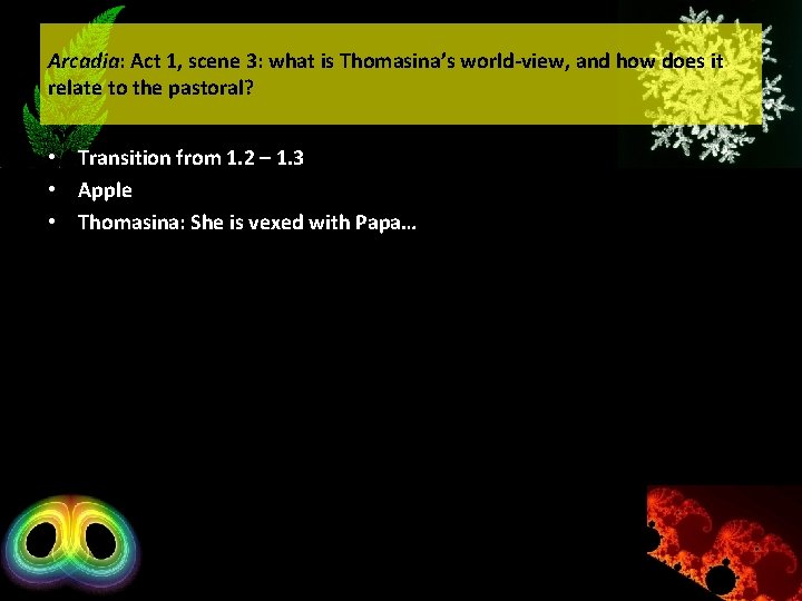 Arcadia: Act 1, scene 3: what is Thomasina’s world-view, and how does it relate