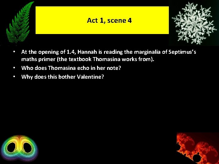 Act 1, scene 4 • At the opening of 1. 4, Hannah is reading