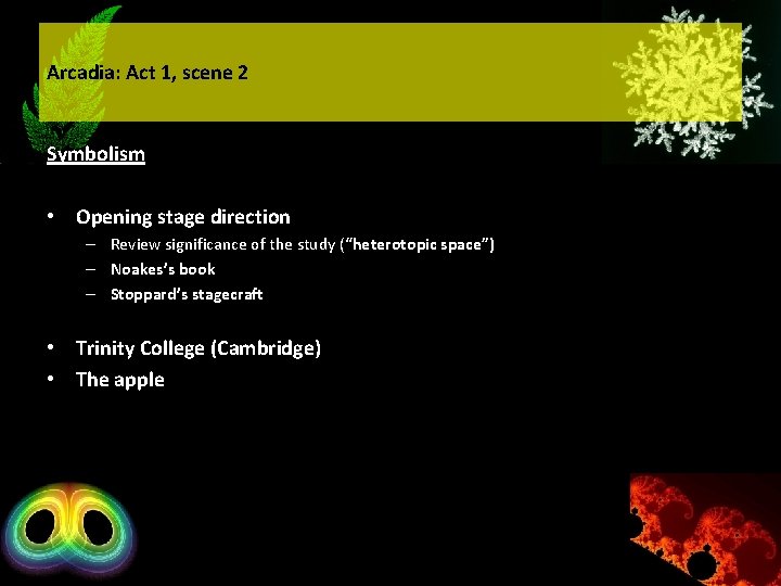 Arcadia: Act 1, scene 2 Symbolism • Opening stage direction – Review significance of