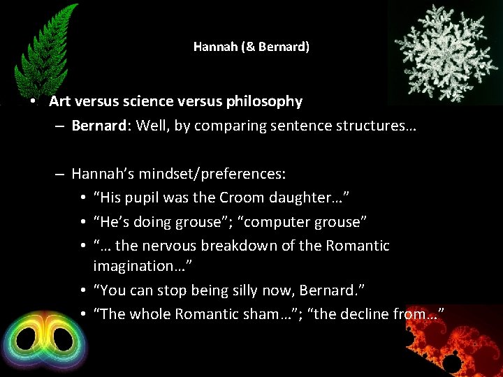 Hannah (& Bernard) • Art versus science versus philosophy – Bernard: Well, by comparing