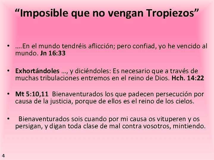 “Imposible que no vengan Tropiezos” • …. En el mundo tendréis aflicción; pero confiad,