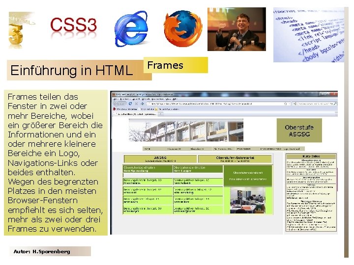 Einführung in HTML Frames teilen das Fenster in zwei oder mehr Bereiche, wobei ein