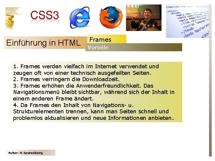 Einführung in HTML Frames Vorteile 1. Frames werden vielfach im Internet verwendet und zeugen