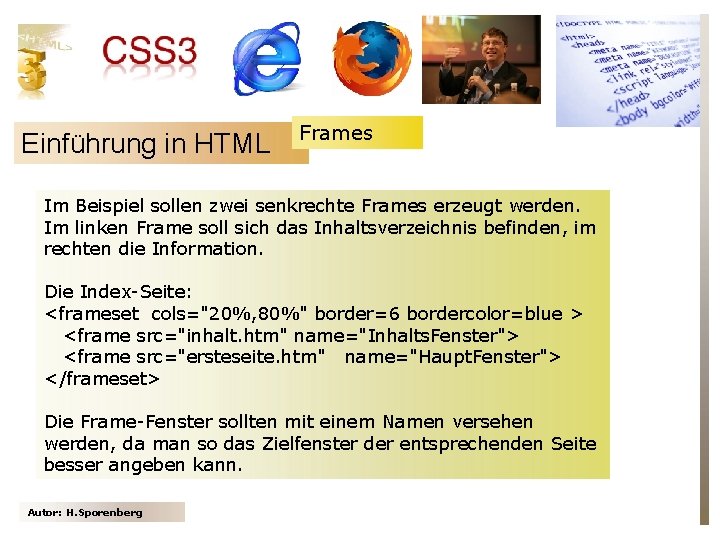 Einführung in HTML Frames Im Beispiel sollen zwei senkrechte Frames erzeugt werden. Im linken