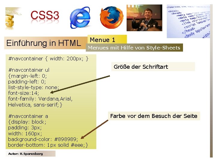 Einführung in HTML Menue 1 Menues mit Hilfe von Style-Sheets #navcontainer { width: 200