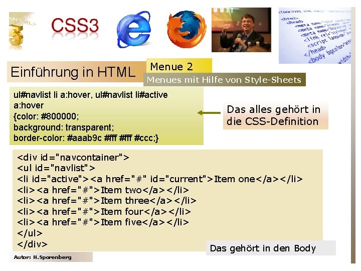 Einführung in HTML Menue 2 Menues mit Hilfe von Style-Sheets ul#navlist li a: hover,