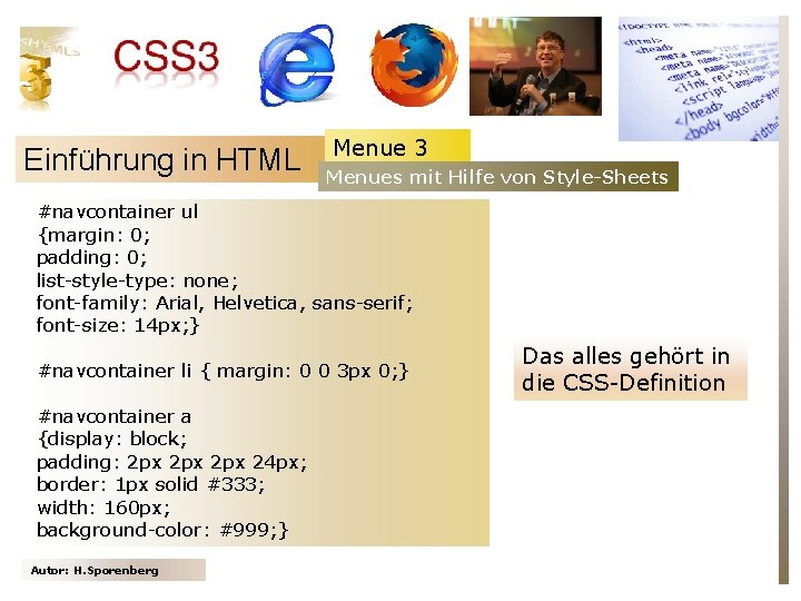 Einführung in HTML Menue 3 Menues mit Hilfe von Style-Sheets #navcontainer ul {margin: 0;