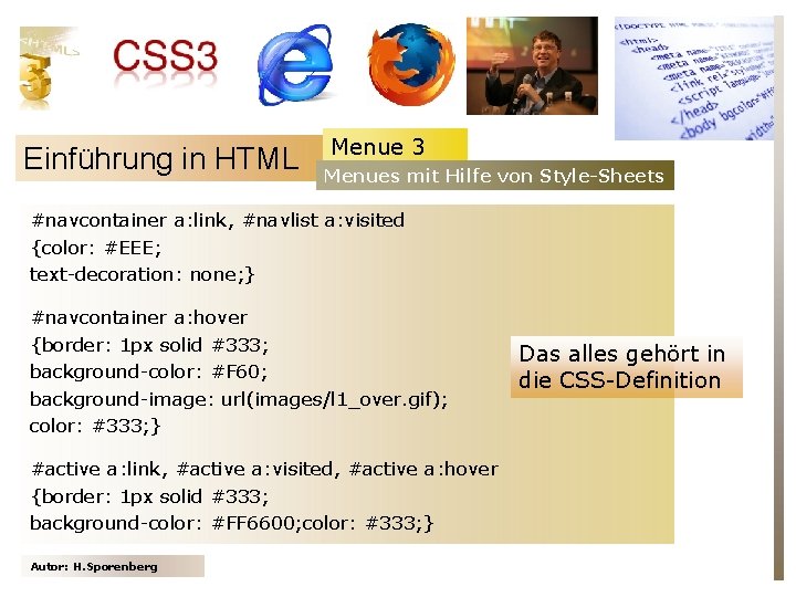 Einführung in HTML Menue 3 Menues mit Hilfe von Style-Sheets #navcontainer a: link, #navlist