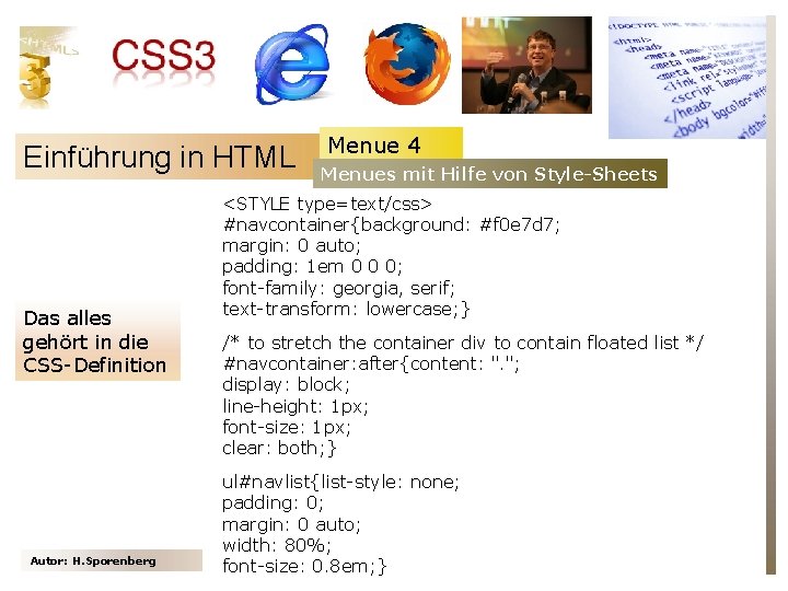 Einführung in HTML Das alles gehört in die CSS-Definition Autor: H. Sporenberg Menue 4