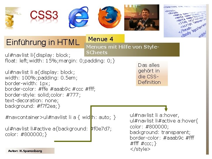 Einführung in HTML Menue 4 Menues mit Hilfe von Style. SCheets ul#navlist li{display: block;