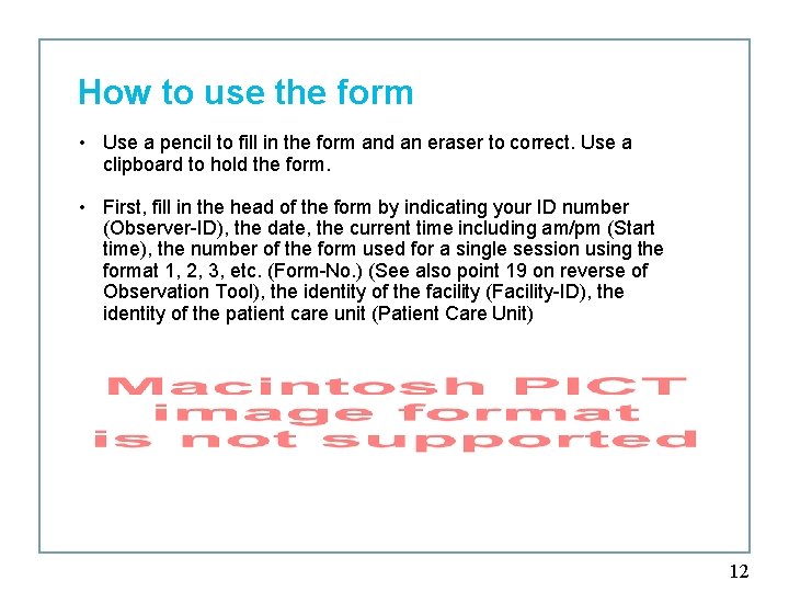 How to use the form • Use a pencil to fill in the form