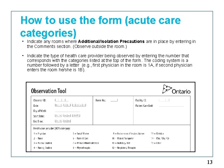 How to use the form (acute care categories) • Indicate any rooms where Additional/Isolation
