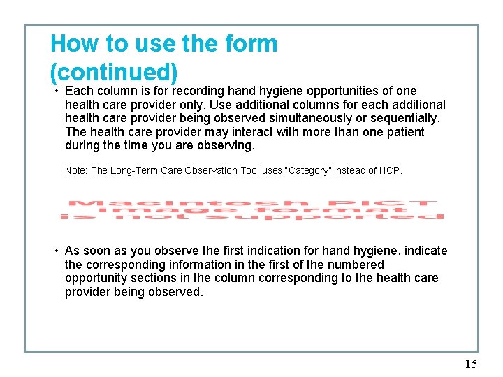 How to use the form (continued) • Each column is for recording hand hygiene