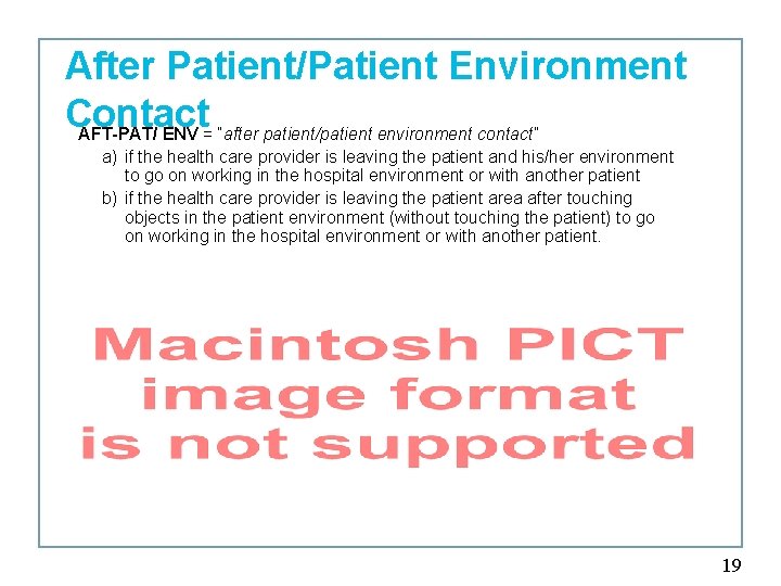 After Patient/Patient Environment Contact AFT-PAT/ ENV = “after patient/patient environment contact” a) if the