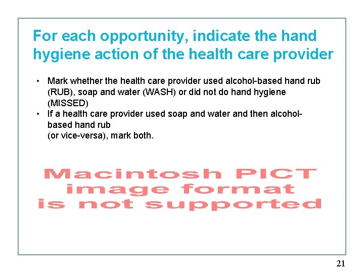 For each opportunity, indicate the hand hygiene action of the health care provider •