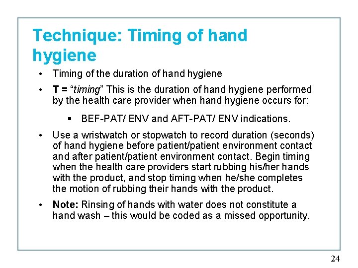 Technique: Timing of hand hygiene • Timing of the duration of hand hygiene •