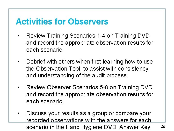 Activities for Observers. • Review Training Scenarios 1 -4 on Training DVD and record