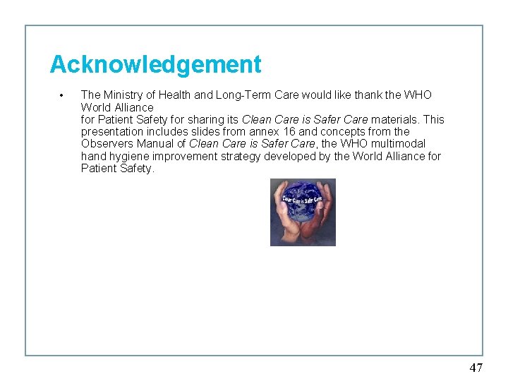 Acknowledgement • The Ministry of Health and Long-Term Care would like thank the WHO