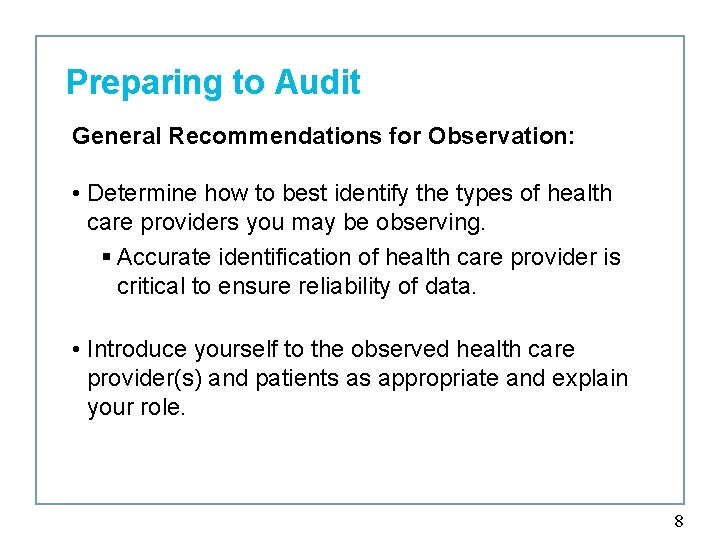 Preparing to Audit General Recommendations for Observation: • Determine how to best identify the