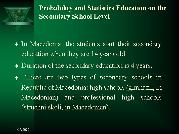 Probability and Statistics Education on the Secondary School Level t In Macedonia, the students