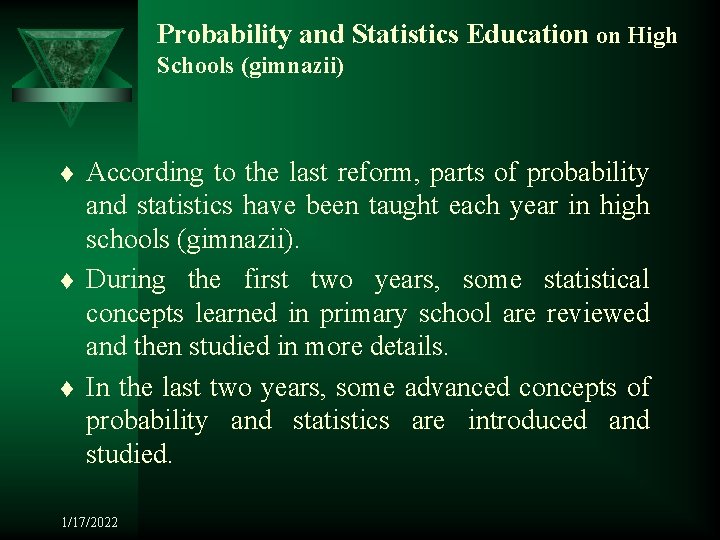 Probability and Statistics Education on High Schools (gimnazii) t t t According to the