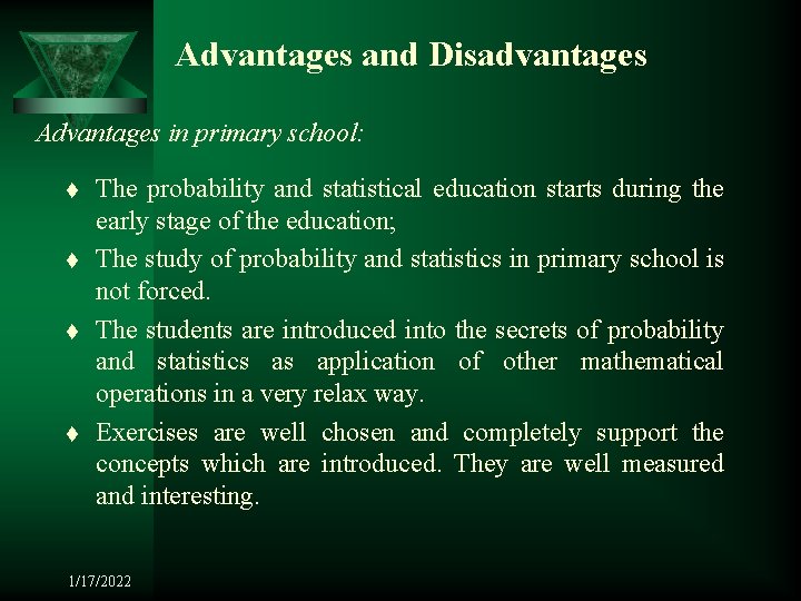Advantages and Disadvantages Advantages in primary school: t t The probability and statistical education
