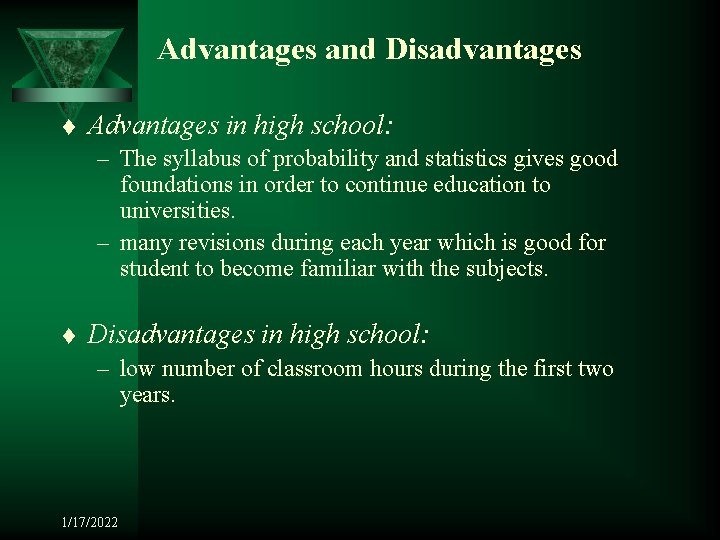 Advantages and Disadvantages t Advantages in high school: – The syllabus of probability and