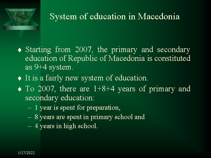 System of education in Macedonia t t t Starting from 2007, the primary and