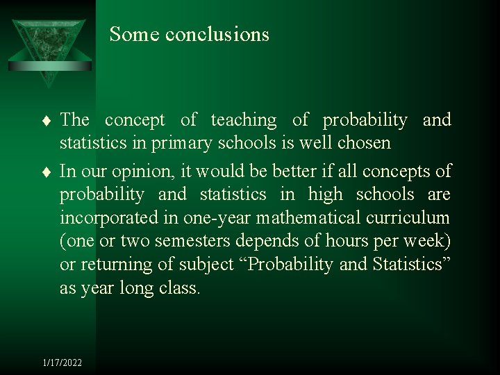 Some conclusions t t The concept of teaching of probability and statistics in primary