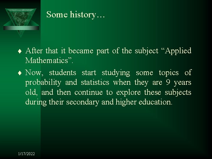 Some history… t t After that it became part of the subject “Applied Mathematics”.