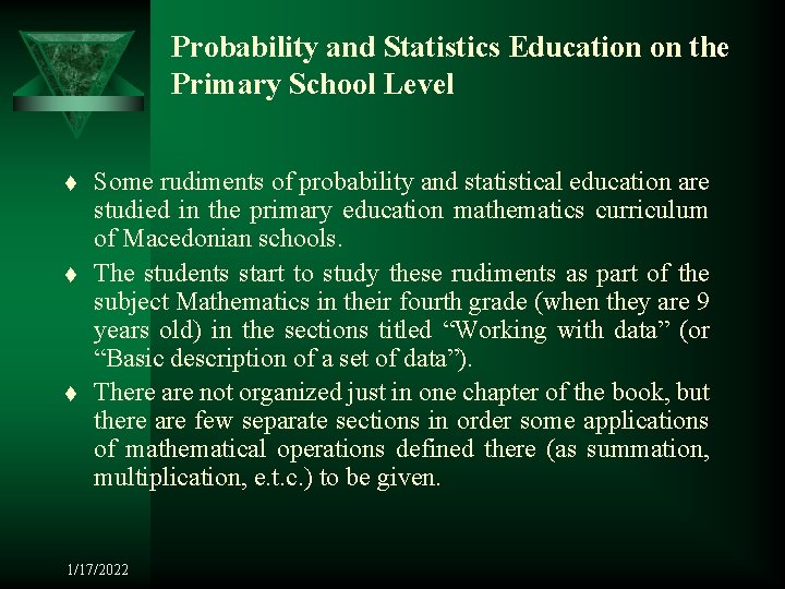 Probability and Statistics Education on the Primary School Level t t t Some rudiments
