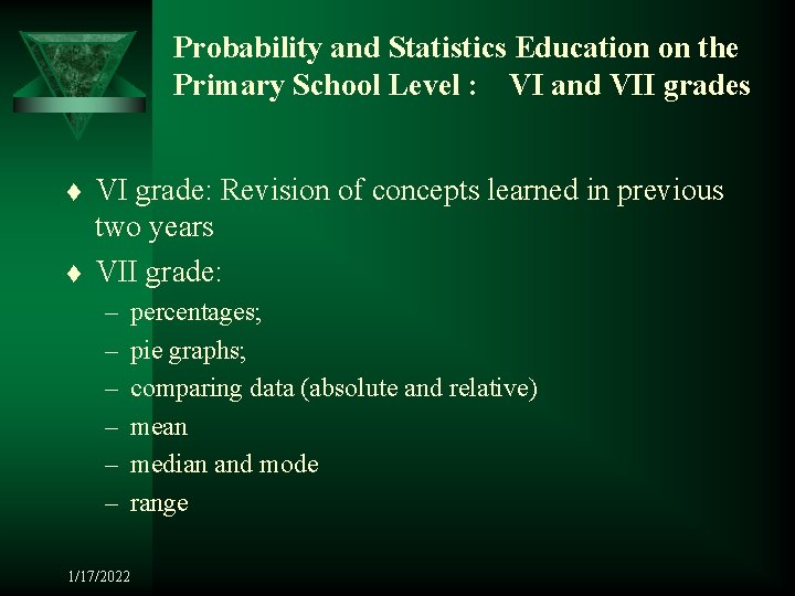Probability and Statistics Education on the Primary School Level : VI and VII grades