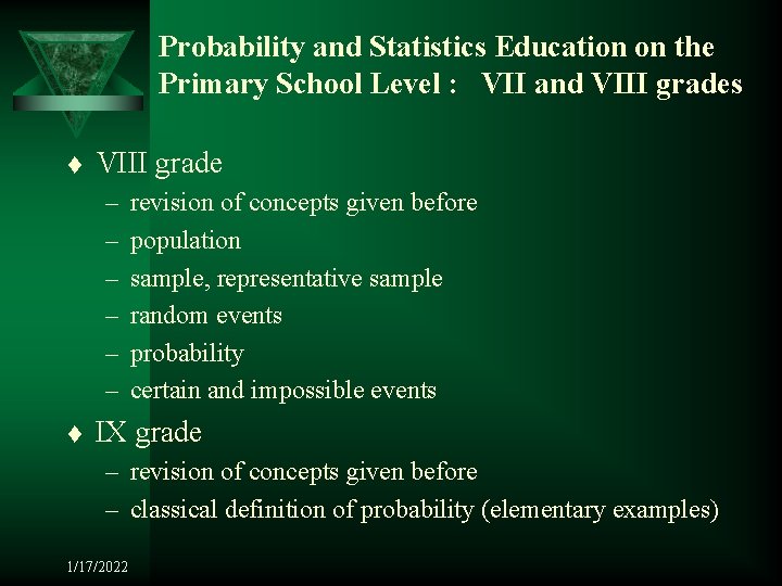 Probability and Statistics Education on the Primary School Level : VII and VIII grades
