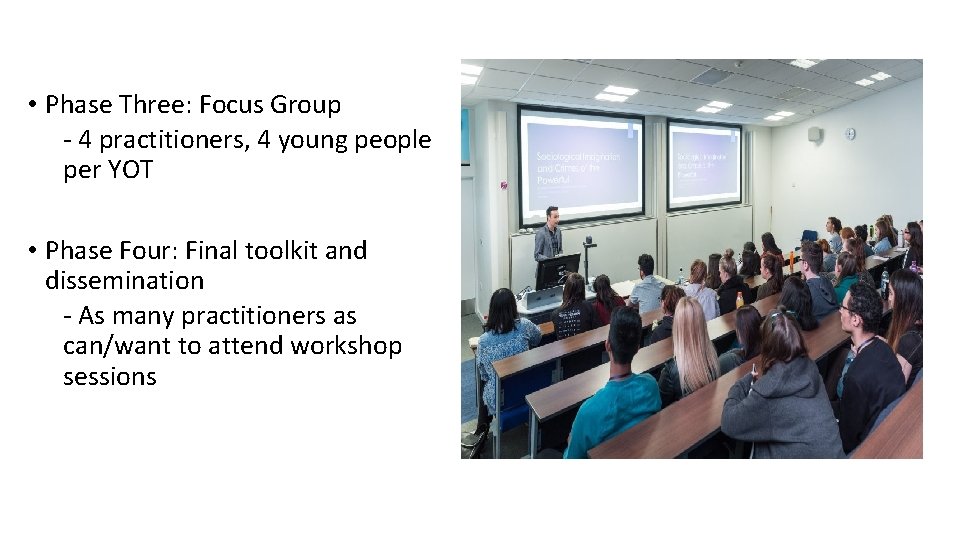  • Phase Three: Focus Group - 4 practitioners, 4 young people per YOT