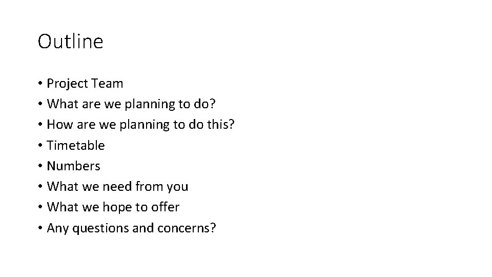 Outline • Project Team • What are we planning to do? • How are