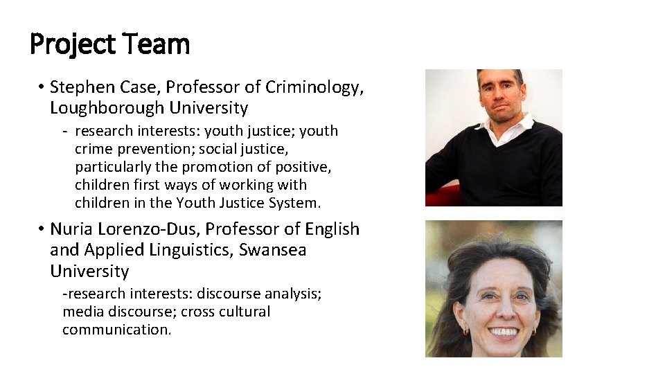 Project Team • Stephen Case, Professor of Criminology, Loughborough University - research interests: youth
