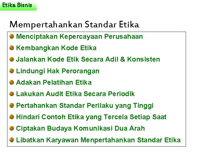 Etika Bisnis Mempertahankan Standar Etika Menciptakan Kepercayaan Perusahaan Kembangkan Kode Etika Jalankan Kode Etik