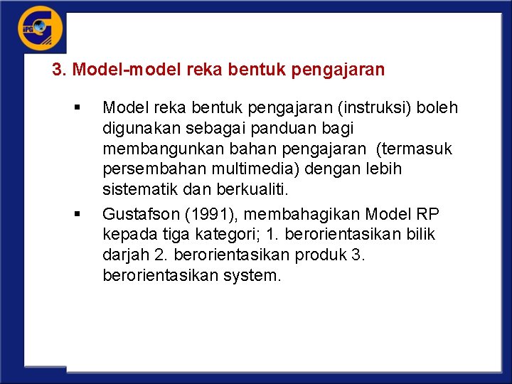 3. Model-model reka bentuk pengajaran § § Model reka bentuk pengajaran (instruksi) boleh digunakan