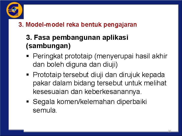 3. Model-model reka bentuk pengajaran 3. Fasa pembangunan aplikasi (sambungan) § Peringkat prototaip (menyerupai